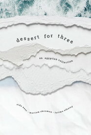 Dessert for Three An Egyptian Collection【電子書籍】[ Fatima ElKalay ]