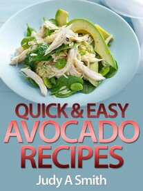 Quick & Easy Avocado Recipes【電子書籍】[ Donna K Stevens ]