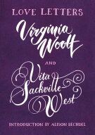 Love Letters: Vita and Virginia 【電子書籍】[ Vita Sackville-West ]