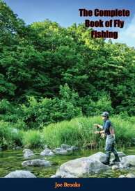 The Complete Book of Fly Fishing【電子書籍】[ Joe Brooks ]
