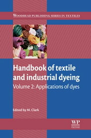Handbook of Textile and Industrial Dyeing Volume 2: Applications of Dyes【電子書籍】