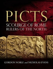 Picts Scourge of Rome, Rulers of the North【電子書籍】[ Gordon Noble ]