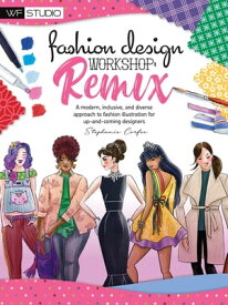 Fashion Design Workshop: Remix A modern, inclusive, and diverse approach to fashion illustration for up-and-coming designers【電子書籍】[ Stephanie Corfee ]