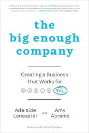 The Big Enough Company How Women Can Build Great Businesses and Happier Lives【電子書籍】[ Adelaide Lancaster ]