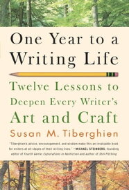 One Year to a Writing Life Twelve Lessons to Deepen Every Writer's Art and Craft【電子書籍】[ Susan M. Tiberghien ]