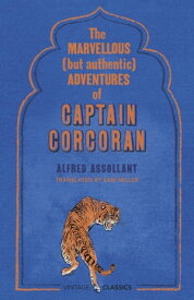 The Marvellous (But Authentic) Adventures of Captain Corcoran【電子書籍】[ Alfred Assollant ]