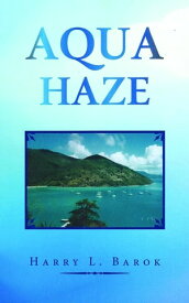 Aqua Haze【電子書籍】[ Harry L. Barok ]