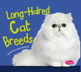 Long-Haired Cat Breeds【電子書籍】[ Christina Mia Gardeski ]