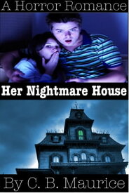 Her Nightmare House【電子書籍】[ C. B. Maurice ]