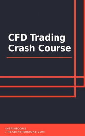CFD Trading Crash Course【電子書籍】[ IntroBooks Team ]