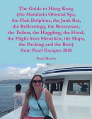 The Guide to Hong Kong (the Mandarin Oriental Spa, the Pink Dolphins, the Junk Bar, the Reflexology, the Res…