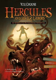 Hercules and His 12 Labors An Interactive Mythological Adventure【電子書籍】[ Anika Fajardo ]