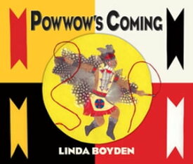 Powwow's Coming【電子書籍】[ Linda Boyden ]