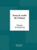 Sous le voile de l’Islam