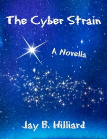 The Cyber Strain【電子書籍】[ Jay B. Hilliard ]