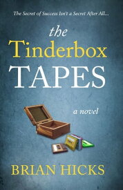 The Tinderbox Tapes The Secret of Success Isn't a Secret After All【電子書籍】[ Brian Hicks ]
