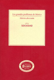 Los grandes problemas de M?xico. Edici?n Abreviada. Sociedad. T-II【電子書籍】[ El Colegio de M?xico ]