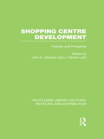Shopping Centre Development (RLE Retailing and Distribution)【電子書籍】