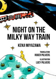 Night On The Milky Way Train【電子書籍】[ Kenji Miyazawa ]