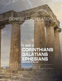 Genesis to Revelation: 1-2 Corinthians, Galatians, Ephesians Leader Guide A Comprehensive Verse-by-Verse Exploration of the Bible【電子書籍】[ Edward P. Blair ]