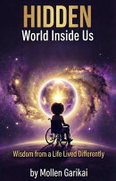 Hidden World Inside Us: Wisdom from a Life Lived Differently
