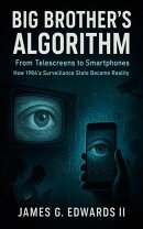 Big Brother's Algorithm: From Telescreens To Smartphones