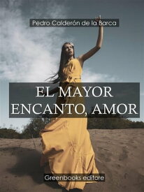 El mayor encanto, amor【電子書籍】[ Pedro Caldero?n de la Barca ]