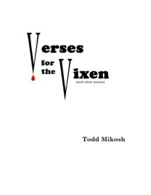 Verses for the Vixen (and Other Poems)【電子書籍】[ Mr. Todd Mikosh ]