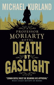 Death by Gaslight A Professor Moriarty Novel【電子書籍】[ Michael Kurland ]
