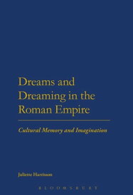 Dreams and Dreaming in the Roman Empire Cultural Memory and Imagination【電子書籍】[ Dr Juliette Harrisson ]