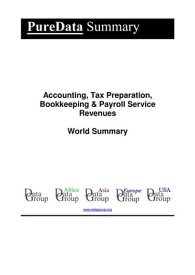 Accounting, Tax Preparation, Bookkeeping & Payroll Service Revenues World Summary Market Values & Financials by Country【電子書籍】[ Editorial DataGroup ]