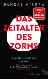 Das Zeitalter des Zorns Eine Geschichte der Gegenwart【電子書籍】[ Pankaj Mishra ]