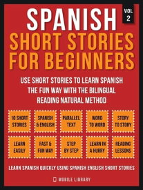 Spanish Short Stories For Beginners (Vol 2) More 10 stories to learn spanish the fun way with the bilingual reading natural method【電子書籍】[ Mobile Library ]