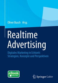 Realtime Advertising Digitales Marketing in Echtzeit: Strategien, Konzepte und Perspektiven【電子書籍】