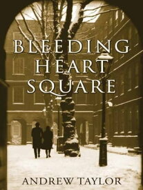 Bleeding Heart Square【電子書籍】[ Andrew Taylor ]