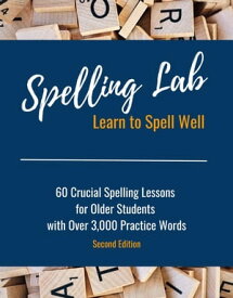 Spelling Lab 60 Crucial Spelling Lessons for Older Students with Over 3,000 Practice Words【電子書籍】[ Kayla Gassiott ]