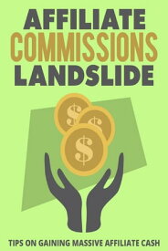 Affiliate Commissions Landslide【電子書籍】[ M. F. Cunningham ]