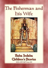THE FISHERMAN AND HIS WIFE - A Ukrainian Fairy Tale Baba Indaba Children's Stories - Issue 452【電子書籍】[ Anon E. Mouse ]