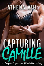 Capturing Camille【電子書籍】[ Athena Ash ]