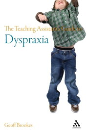 The Teaching Assistant's Guide to Dyspraxia【電子書籍】[ Geoff Brookes ]