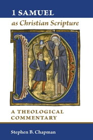 1 Samuel as Christian Scripture A Theological Commentary【電子書籍】[ Stephen B. Chapman ]