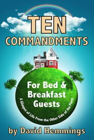 Ten Commandments for Bed and Breakfast Guests: A Glimpse of Life on the Other Side of the Pinny【電子書籍】[ David Hemmings ]
