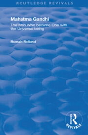 Mahatma Gandhi The Man who Became One with the Universal Being【電子書籍】[ Romain Rolland ]