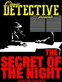 The Secret Of The Night【電子書籍】[ Gaston Leroux ]