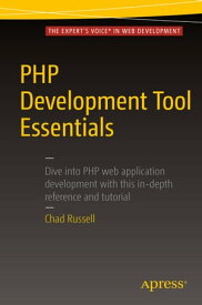 PHP Development Tool Essentials【電子書籍】[ Chad Russell ]