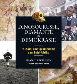 Dinosourusse, diamante & demokrasie【電子書籍】[ Francis Wilson ]