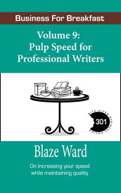 Pulp Speed for Professional Writers【電子書籍】[ Blaze Ward ]