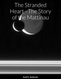 The Stranded Heart - The Story of the Mattinau【電子書籍】[ Scott Anderson ]