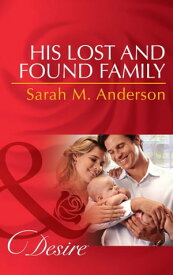 His Lost And Found Family (Texas Cattleman's Club: After the Storm, Book 6) (Mills & Boon Desire)【電子書籍】[ Sarah M. Anderson ]