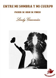 ENTRE MI SOMBRA Y MI CUERPO【電子書籍】[ lindy giacoman ]